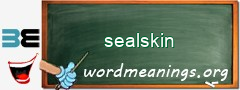 WordMeaning blackboard for sealskin